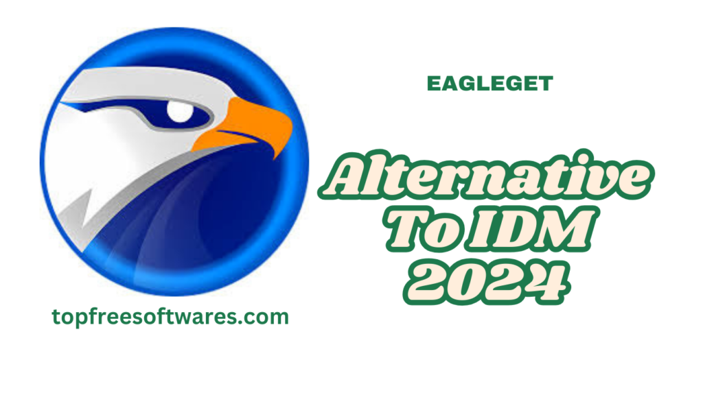 EagleGet Alternatives to IDM in 2024​