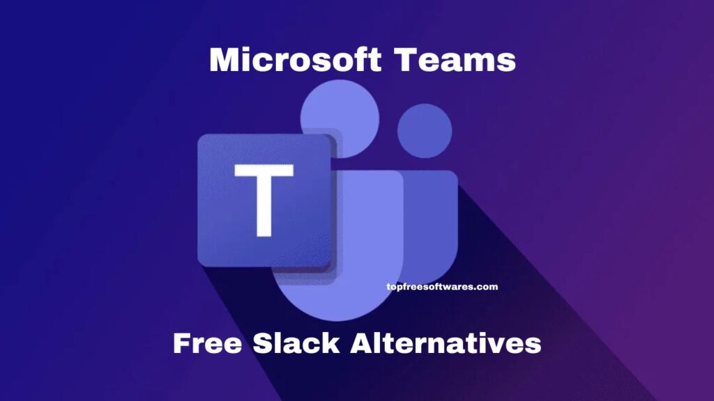 Microsoft Team Free Slack Alternatives